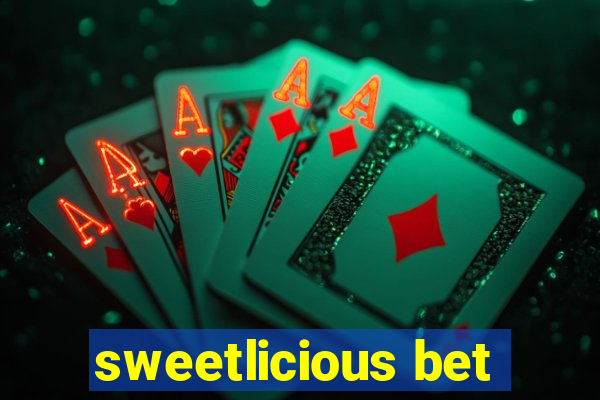 sweetlicious bet